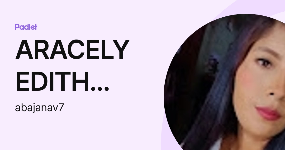 ARACELY EDITH BAJAÑA VILLACRES (abajanav7) profile | Padlet