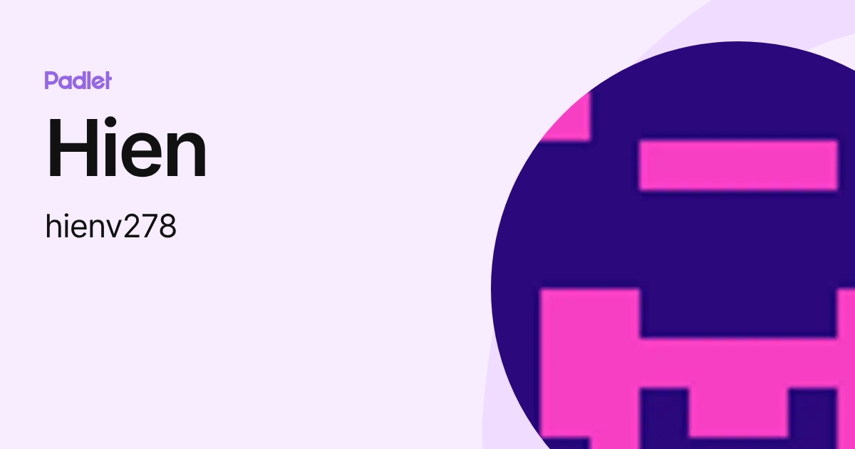 Hien (hienv278) profile | Padlet
