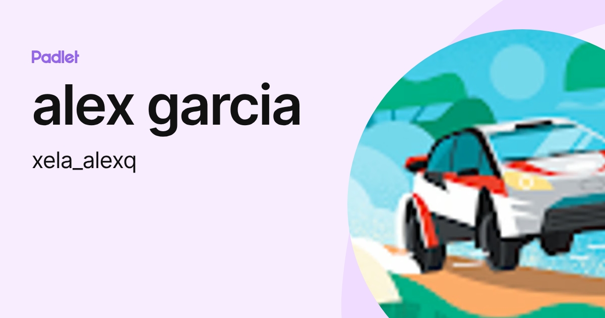 alex garcia (xela_alexq) profile | Padlet