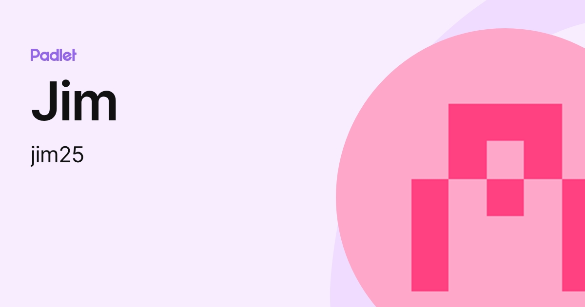 Jim (jim25) profile | Padlet