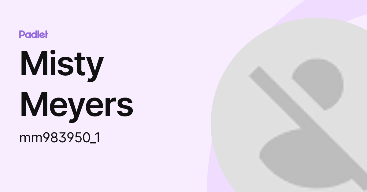 Misty Meyers (mm983950_1) profile | Padlet