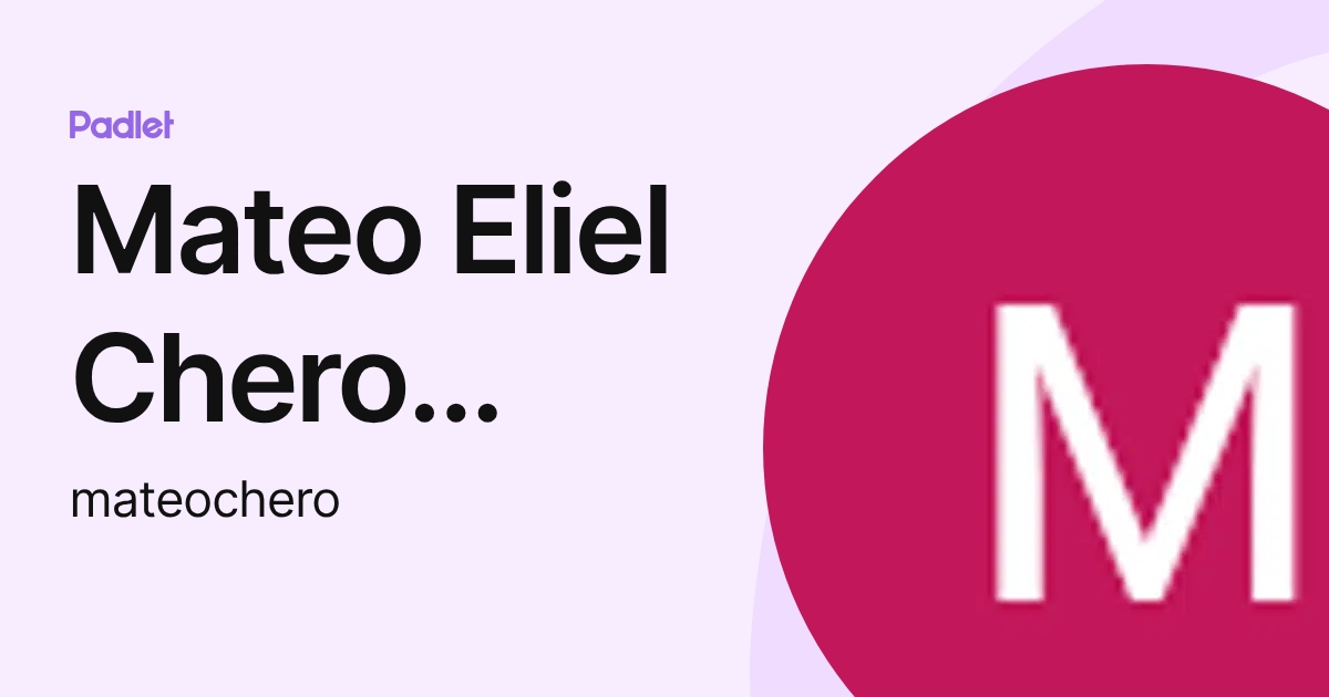 Mateo Eliel Chero Igreda (mateochero) profile | Padlet