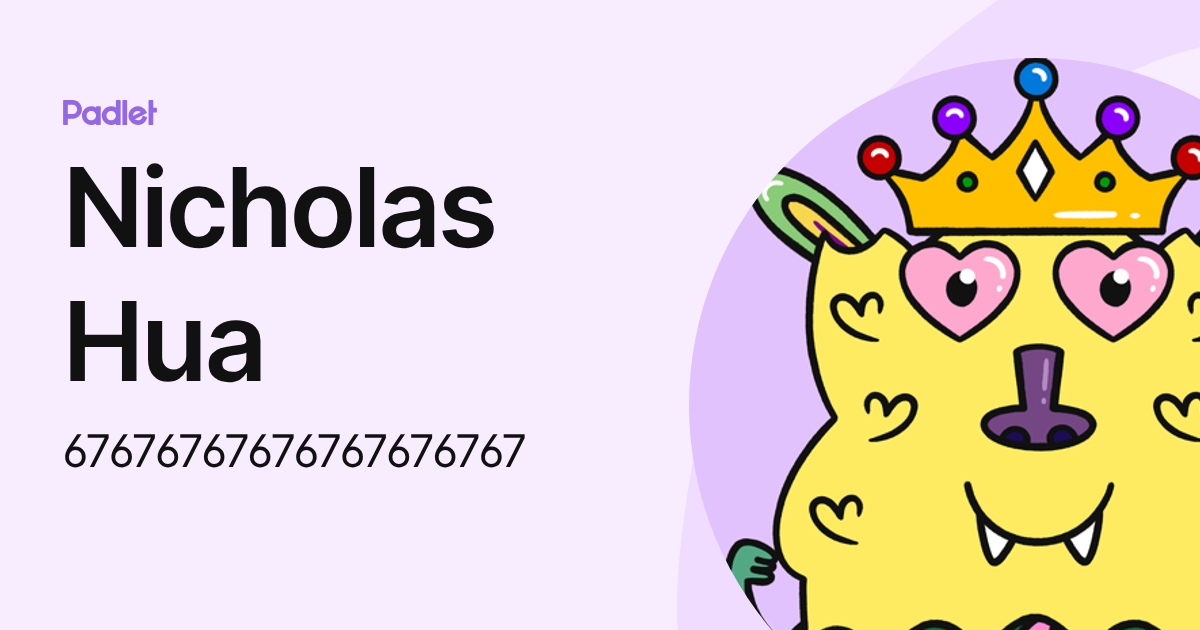 Nicholas Hua (67676767676767676767) profile | Padlet