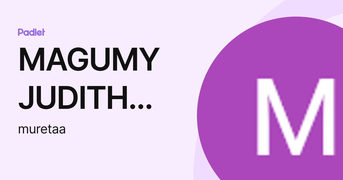 MAGUMY JUDITH URETA ATAPOMA (muretaa) profile | Padlet