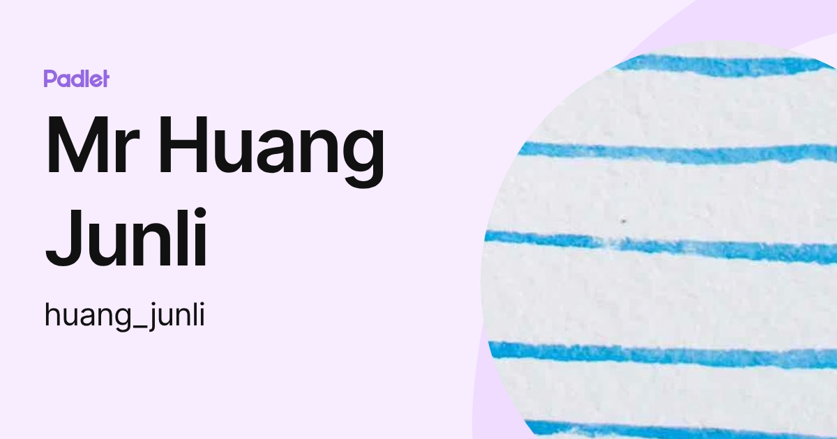 Mr Huang Junli (huang_junli) profile | Padlet