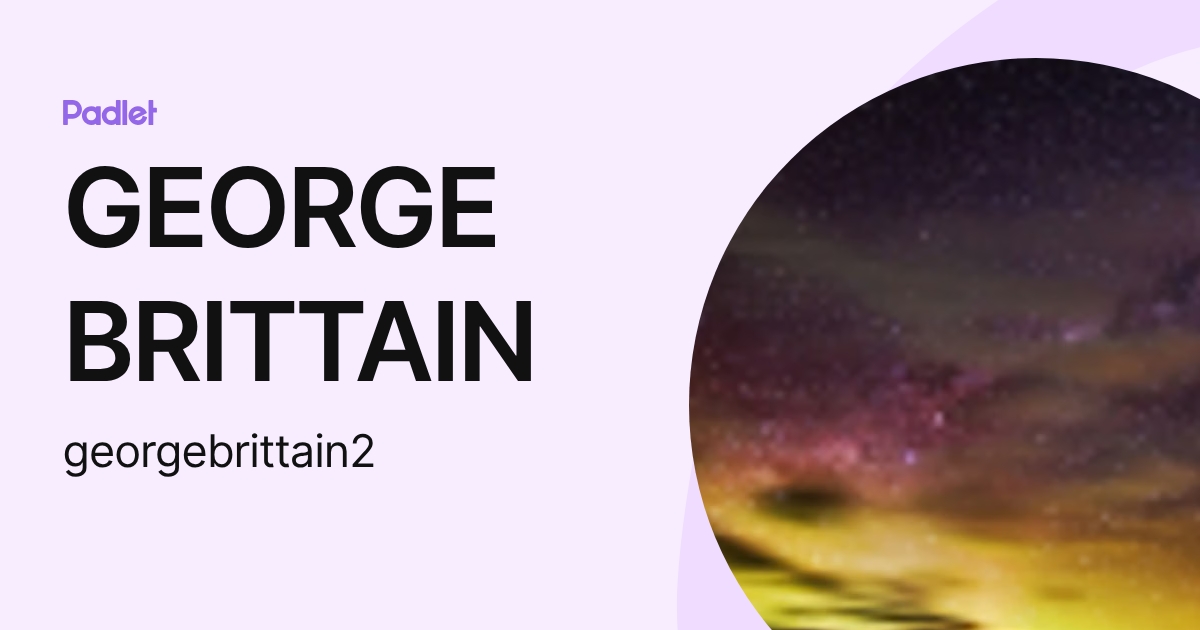GEORGE BRITTAIN (georgebrittain2) profile | Padlet