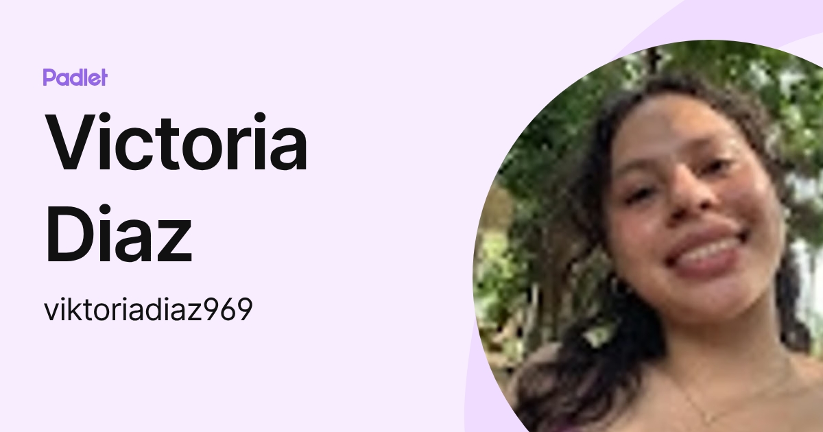 Victoria Diaz (viktoriadiaz969) profile | Padlet