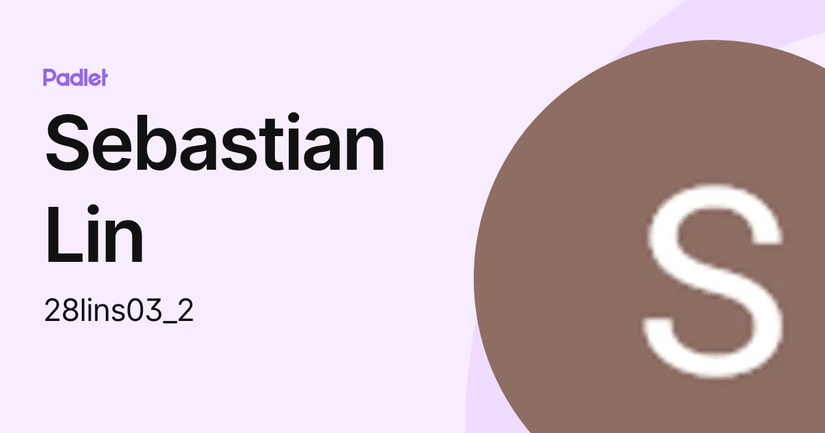 Sebastian Lin (28lins03_2) profile | Padlet