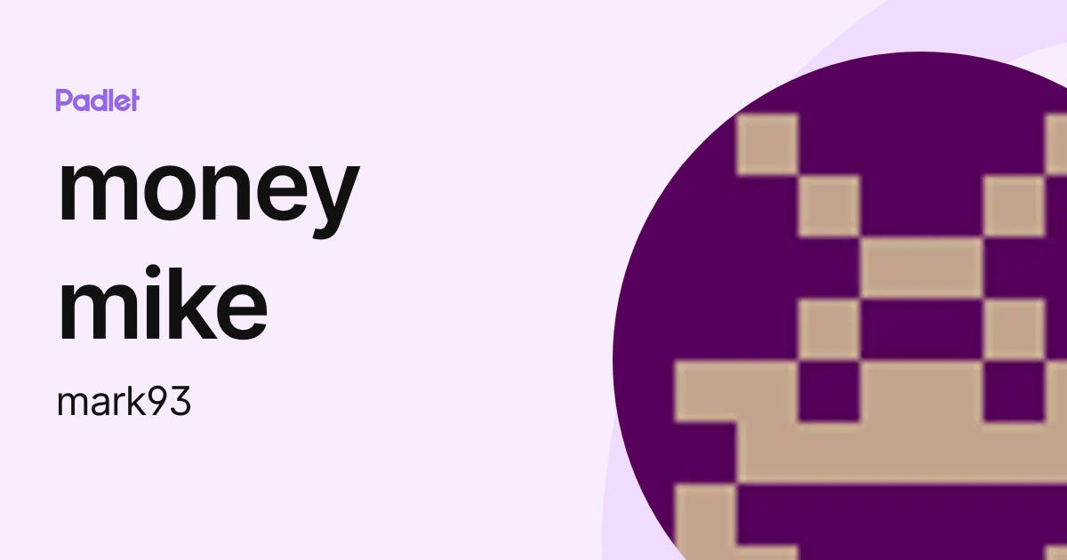money mike (mark93) profile | Padlet