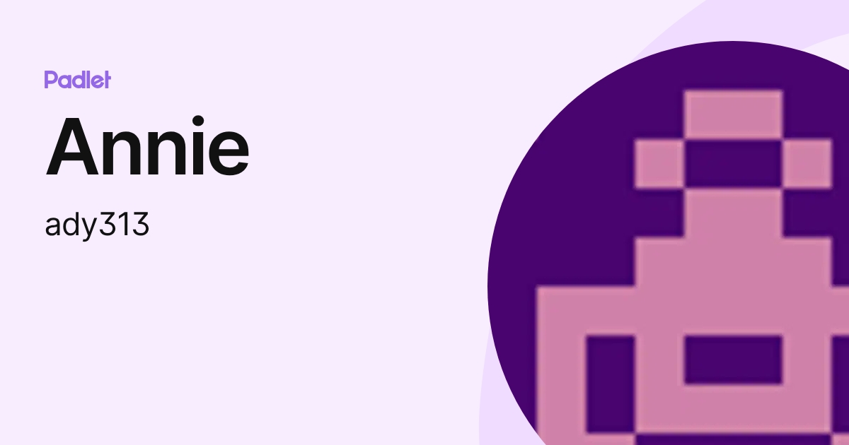 Annie (ady313) profile | Padlet