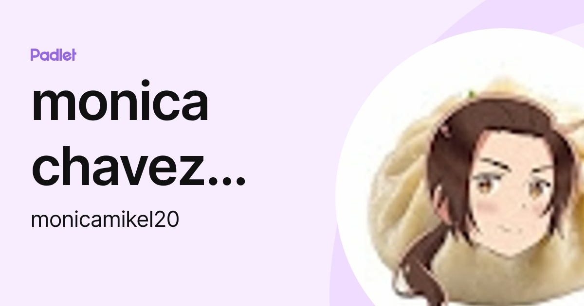 monica chavez paz (monicamikel20) profile | Padlet