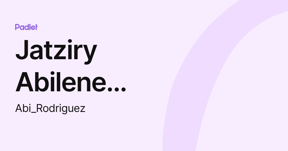 Jatziry Abilene Rodríguez Cruz (Abi_Rodriguez) profile | Padlet