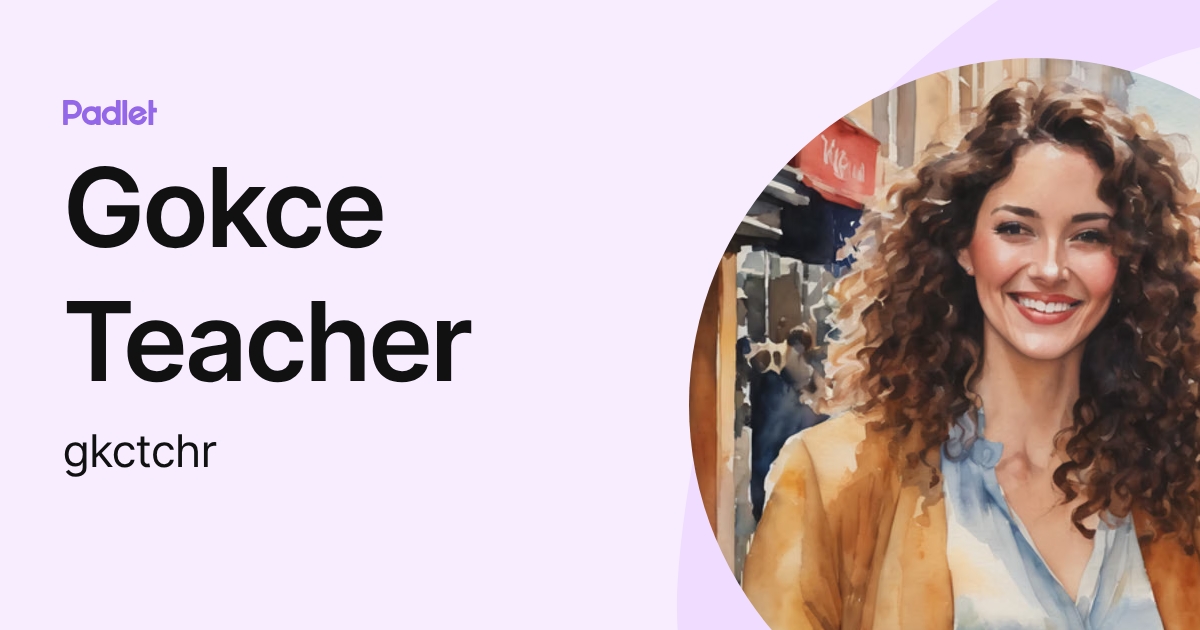 Gokce Teacher (gkctchr) profile | Padlet