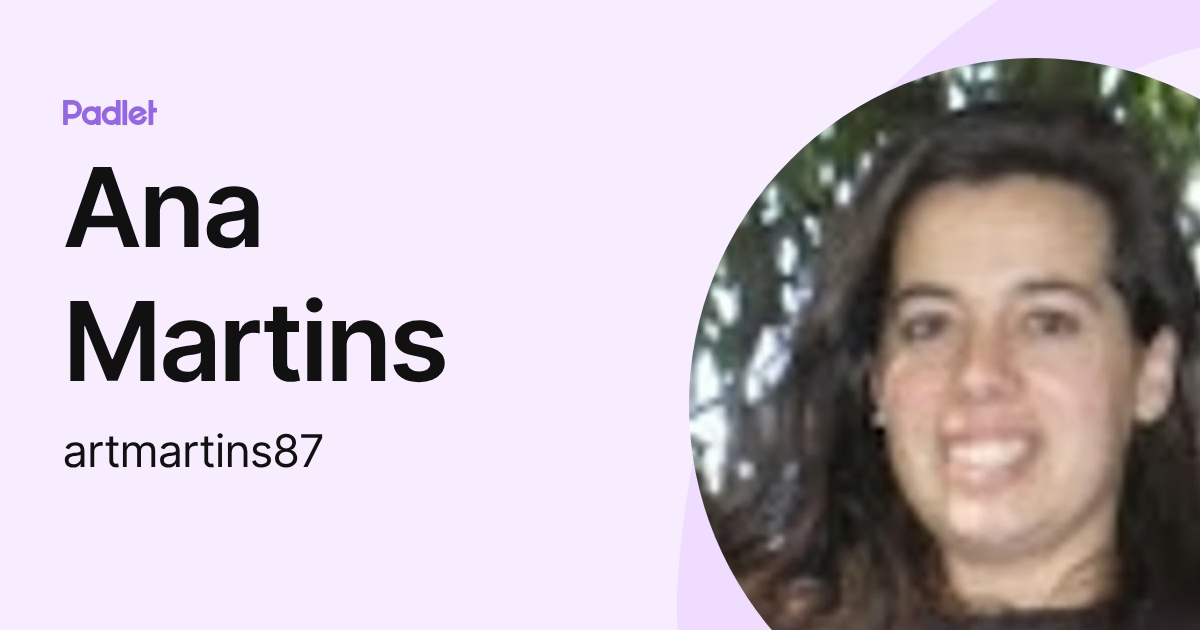 Ana Martins (artmartins87) profile | Padlet