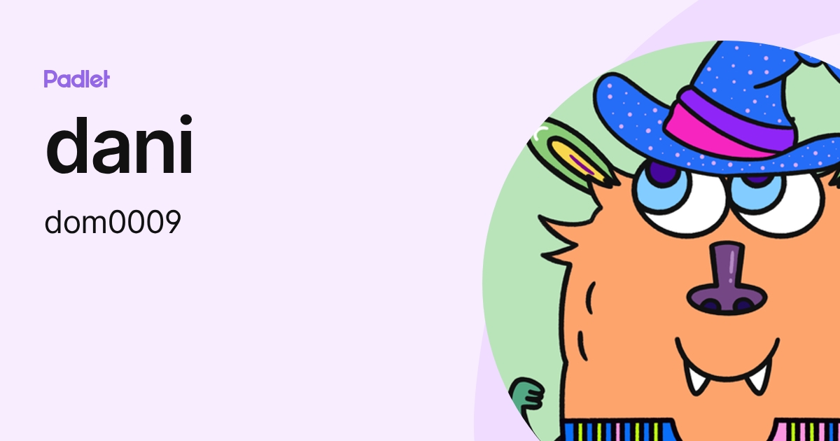 dani (dom0009) profile | Padlet