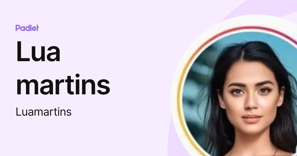 Lua martins (Luamartins) profile | Padlet