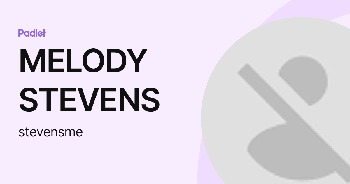 MELODY STEVENS (stevensme) profile | Padlet