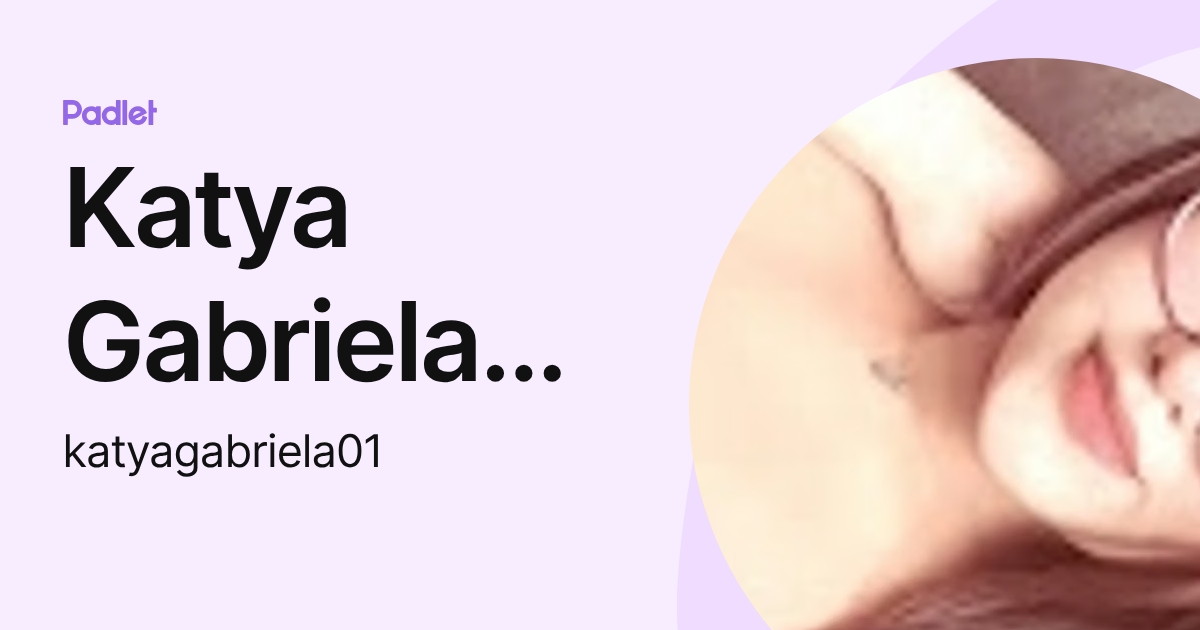 Katya Gabriela Rodríguez Morán (katyagabriela01) profile | Padlet