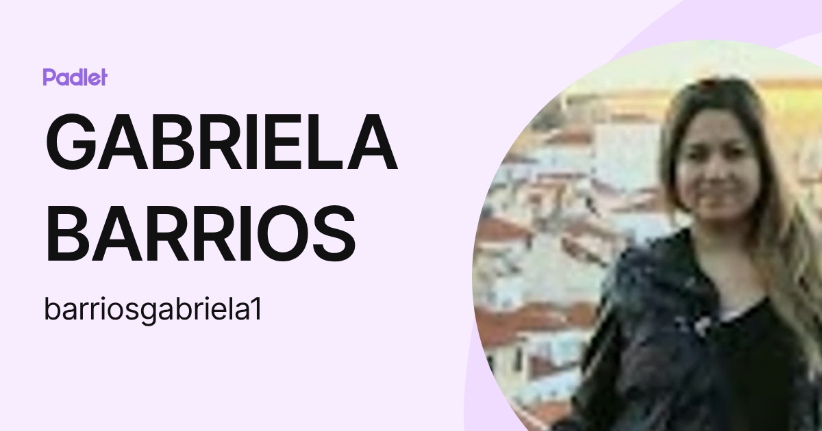 GABRIELA BARRIOS (barriosgabriela1) profile | Padlet