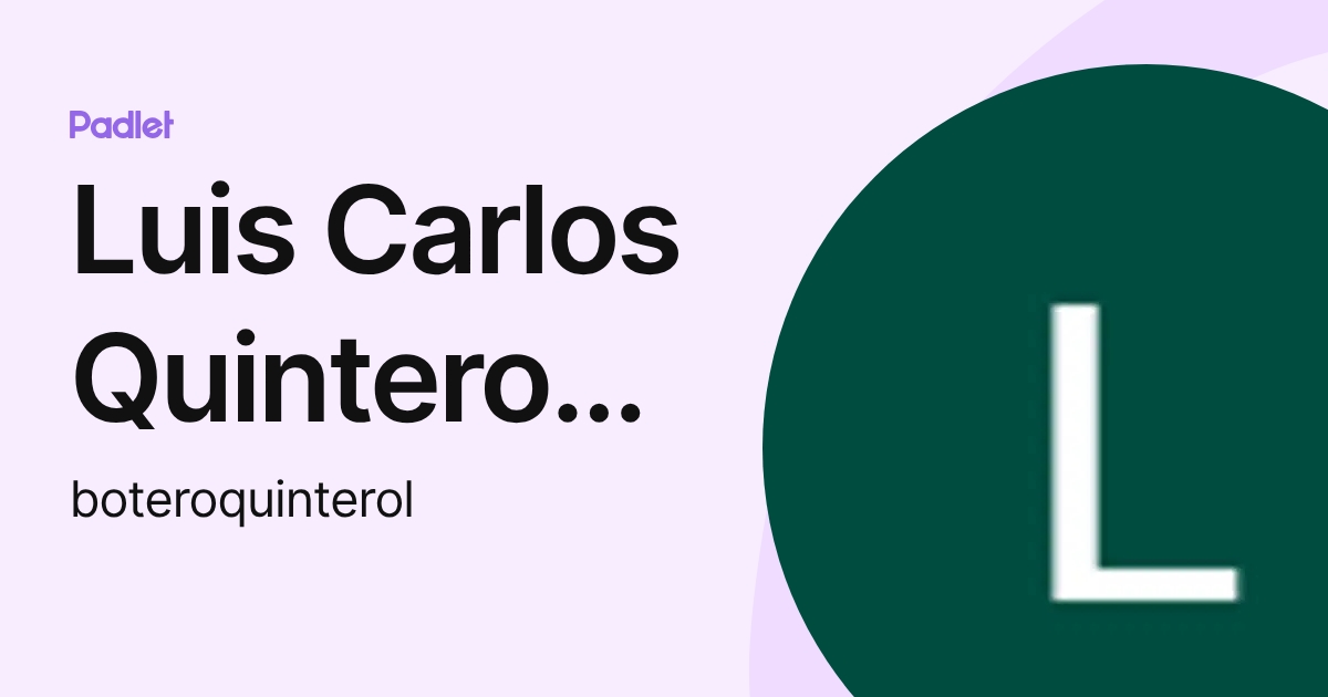 Luis Carlos Quintero Botero (boteroquinterol) profile | Padlet