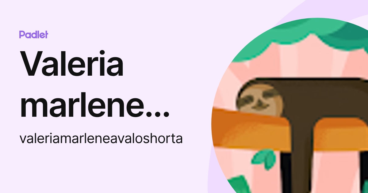 Valeria marlene avalos horta (valeriamarleneavaloshorta) profile | Padlet