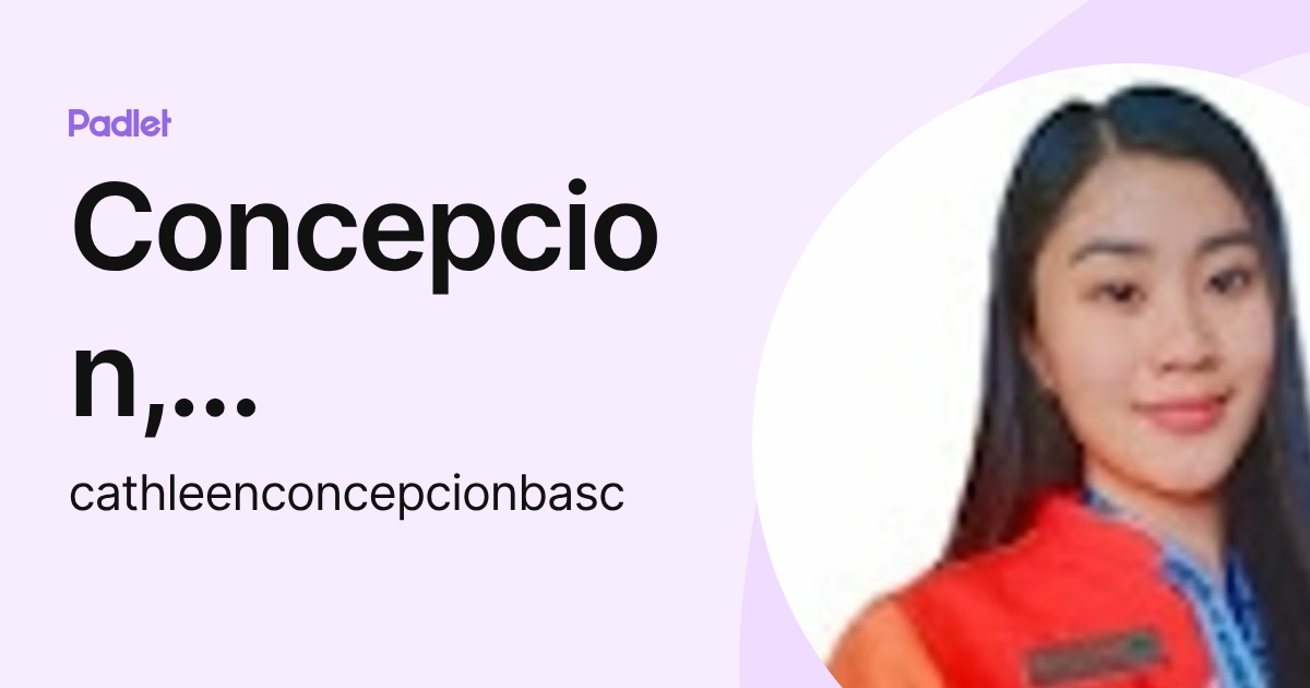 Concepcion, Cathleen Joyce T. (cathleenconcepcionbasc) profile | Padlet