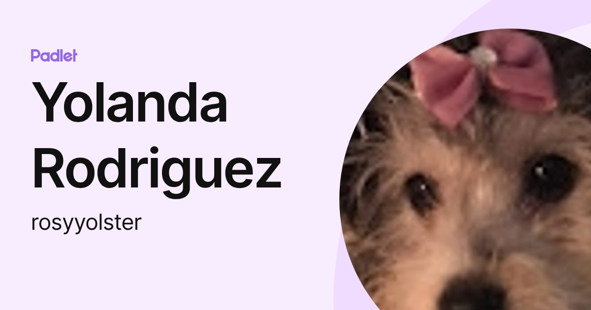 Yolanda Rodriguez (rosyyolster) profile | Padlet