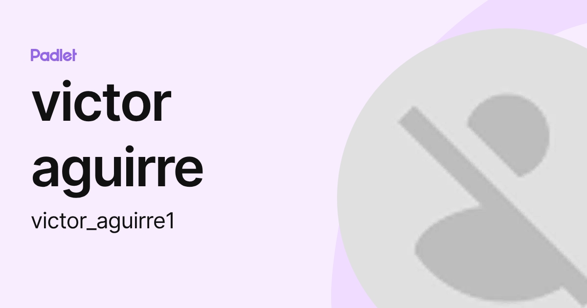 victor aguirre (victor_aguirre1) profile | Padlet