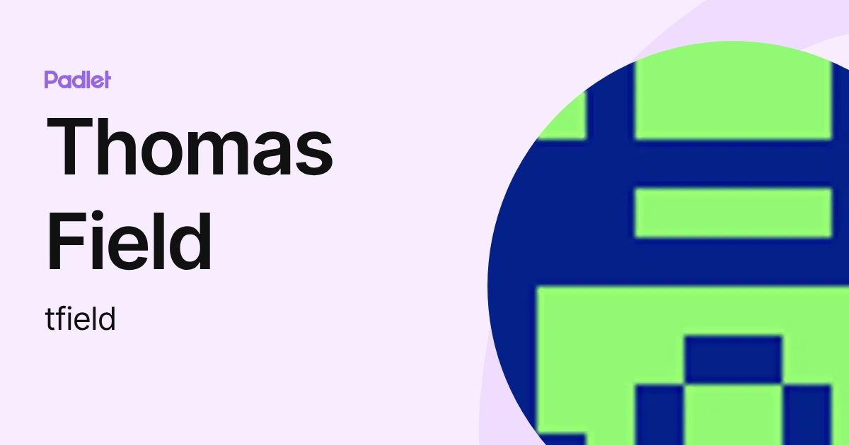 Thomas Field (tfield) profile | Padlet