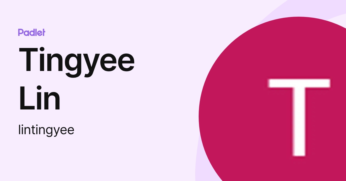 Tingyee Lin (lintingyee) profile | Padlet
