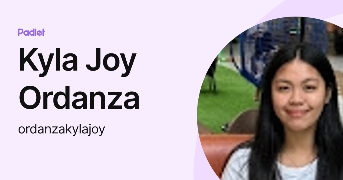 Kyla Joy Ordanza (ordanzakylajoy) profile | Padlet