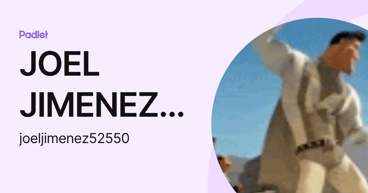 JOEL JIMENEZ MATEOS (joeljimenez52550) profile | Padlet