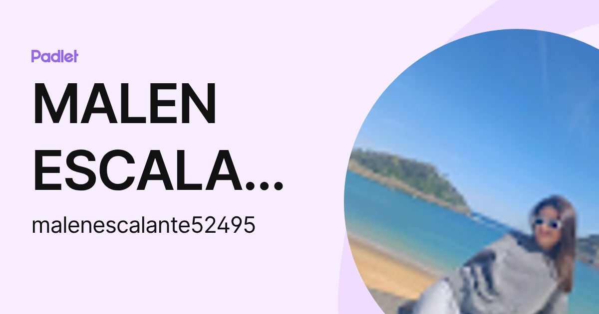 MALEN ESCALANTE SAENZ DE UGARTE (malenescalante52495) profile | Padlet