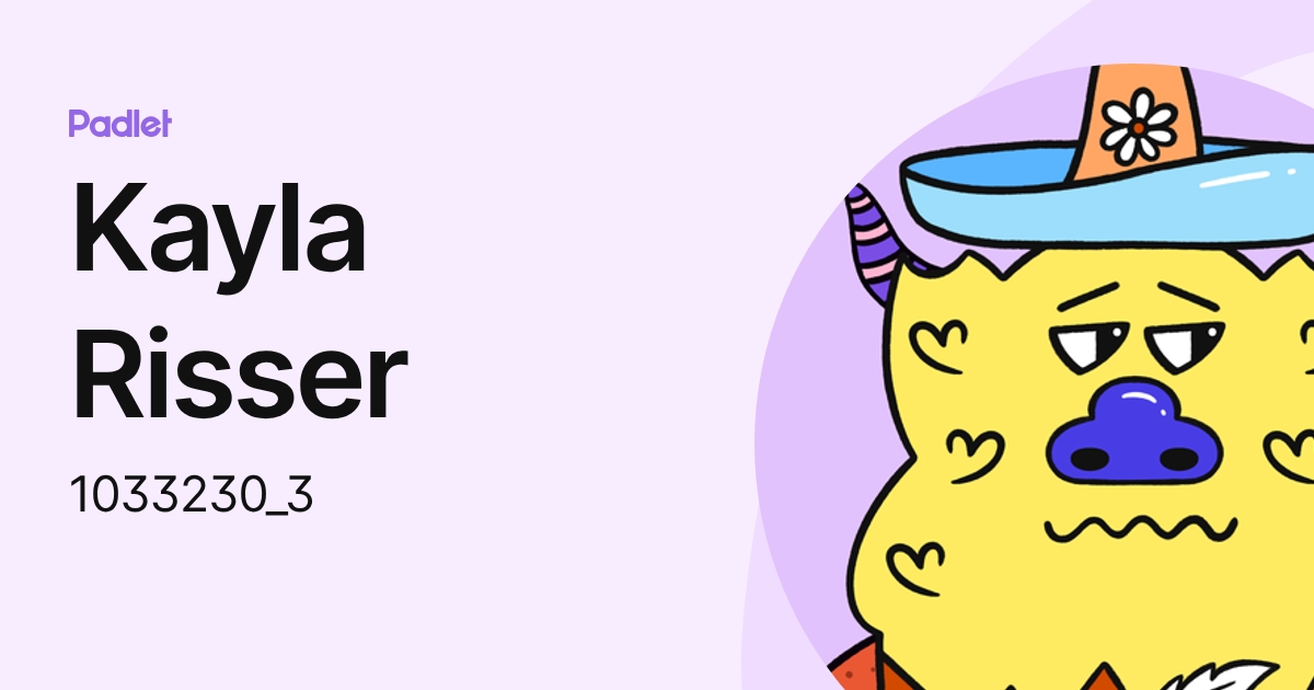 Kayla Risser (1033230_3) profile | Padlet