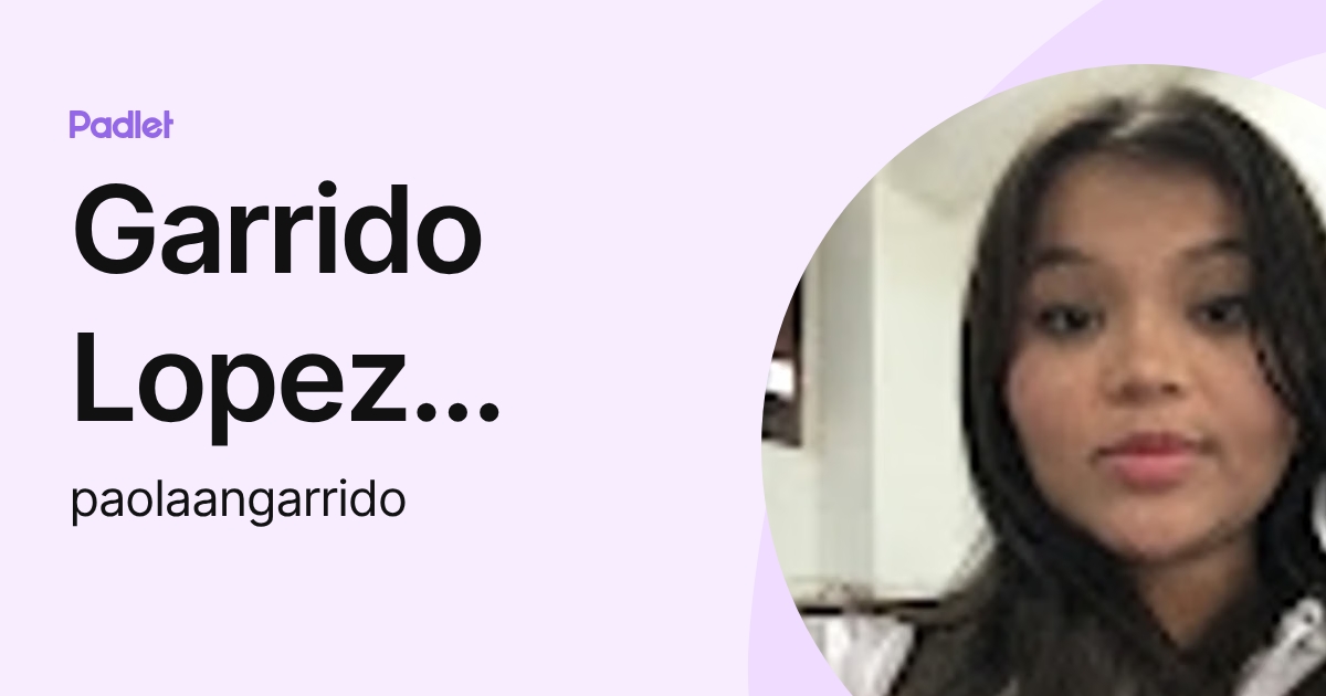 Garrido Lopez Paola Andrea (paolaangarrido) profile | Padlet