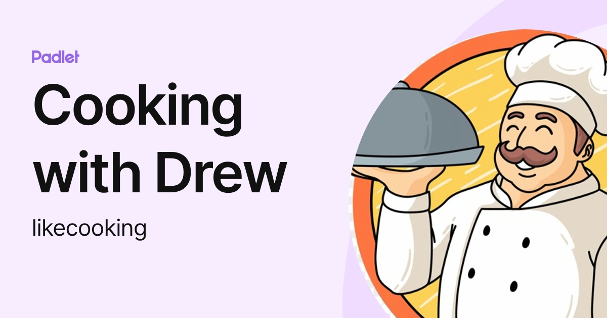 Cooking with Drew (likecooking) profile | Padlet