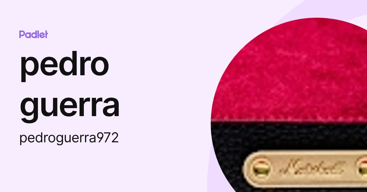 pedro guerra (pedroguerra972) profile | Padlet