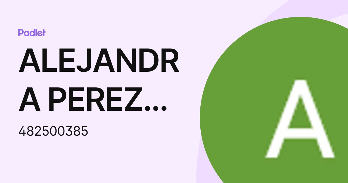 ALEJANDRA PEREZ CID (482500385) profile | Padlet