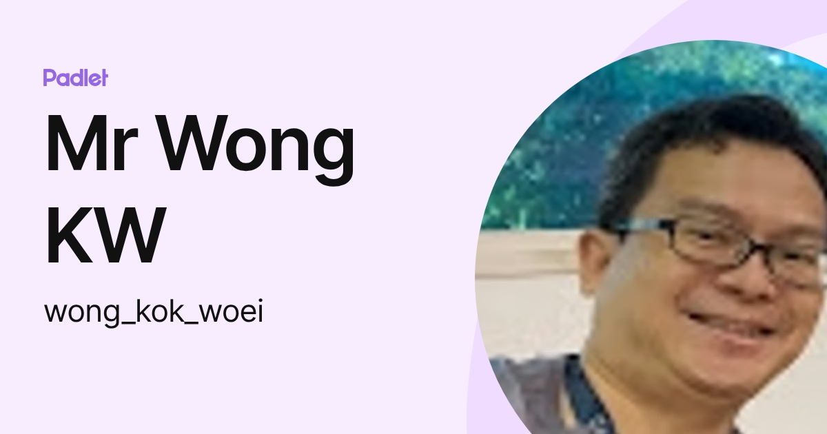 Mr Wong KW (wong_kok_woei) profile | Padlet