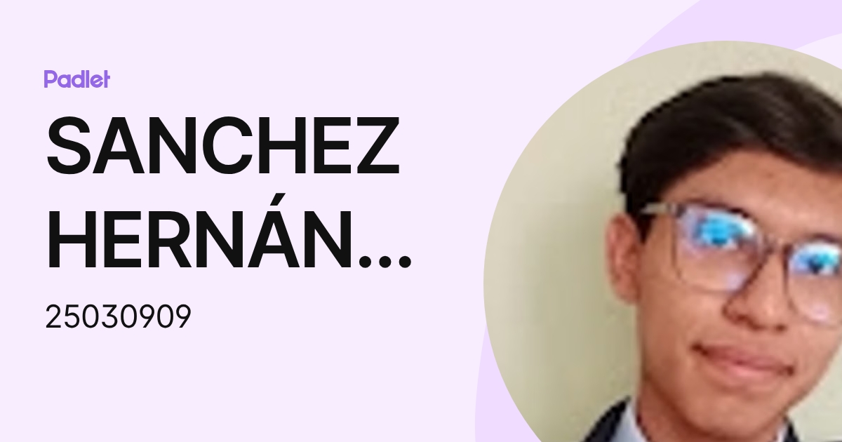 SANCHEZ HERNÁNDEZ JUAN PABLO (25030909) profile | Padlet