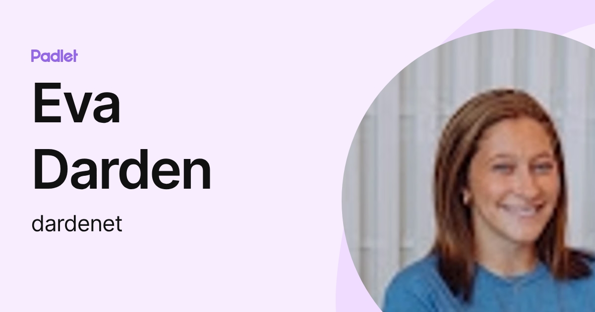 Eva Darden (dardenet) profile | Padlet