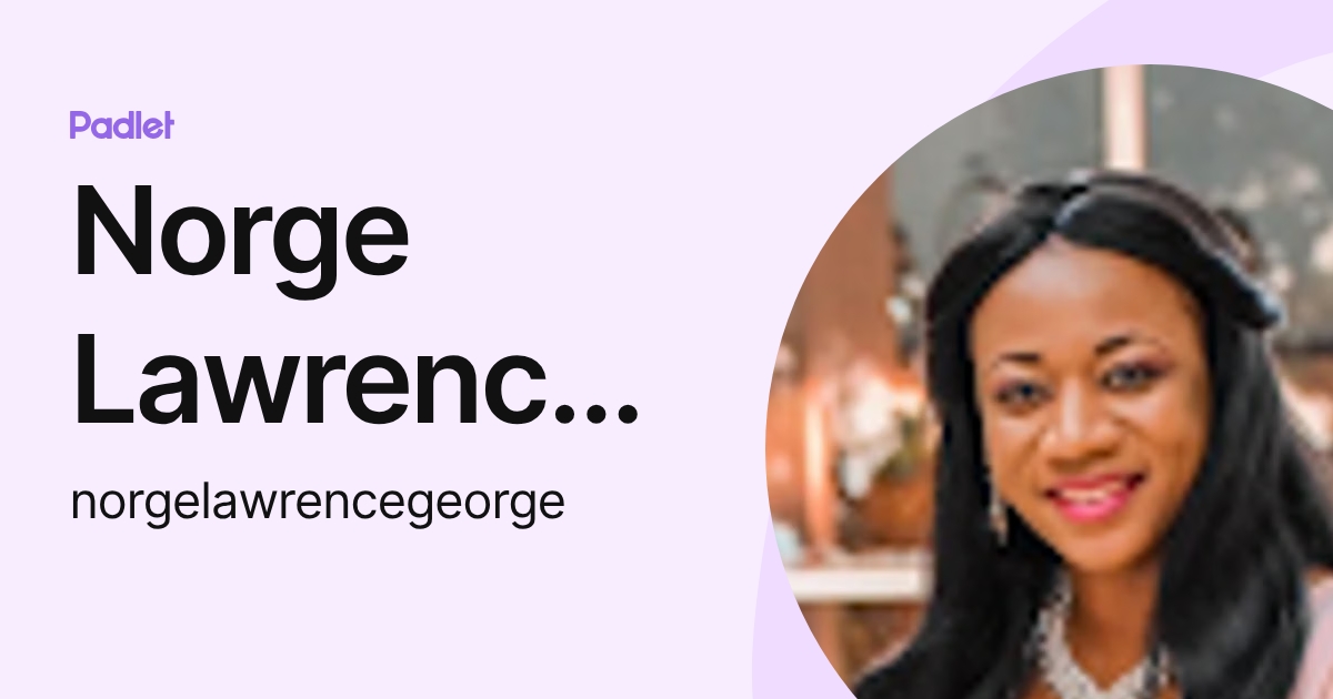 Norge Lawrence George (norgelawrencegeorge) profile | Padlet