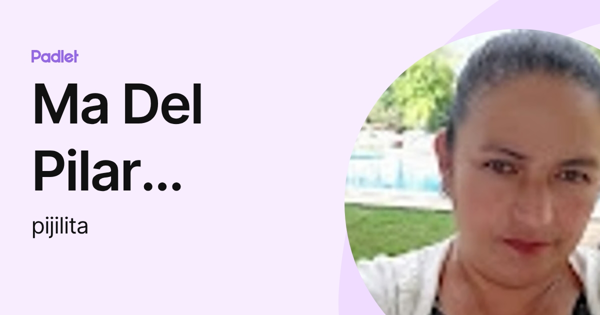Ma Del Pilar Martínez (pijilita) profile | Padlet