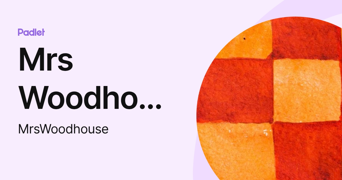 Mrs Woodhouse (MrsWoodhouse) profile | Padlet