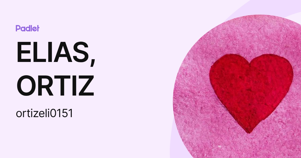 ELIAS, ORTIZ (ortizeli0151) profile | Padlet