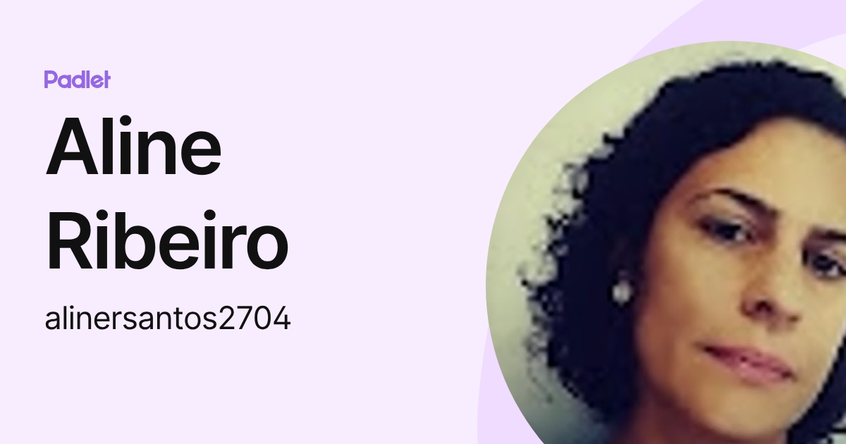 Aline Ribeiro (alinersantos2704) profile | Padlet