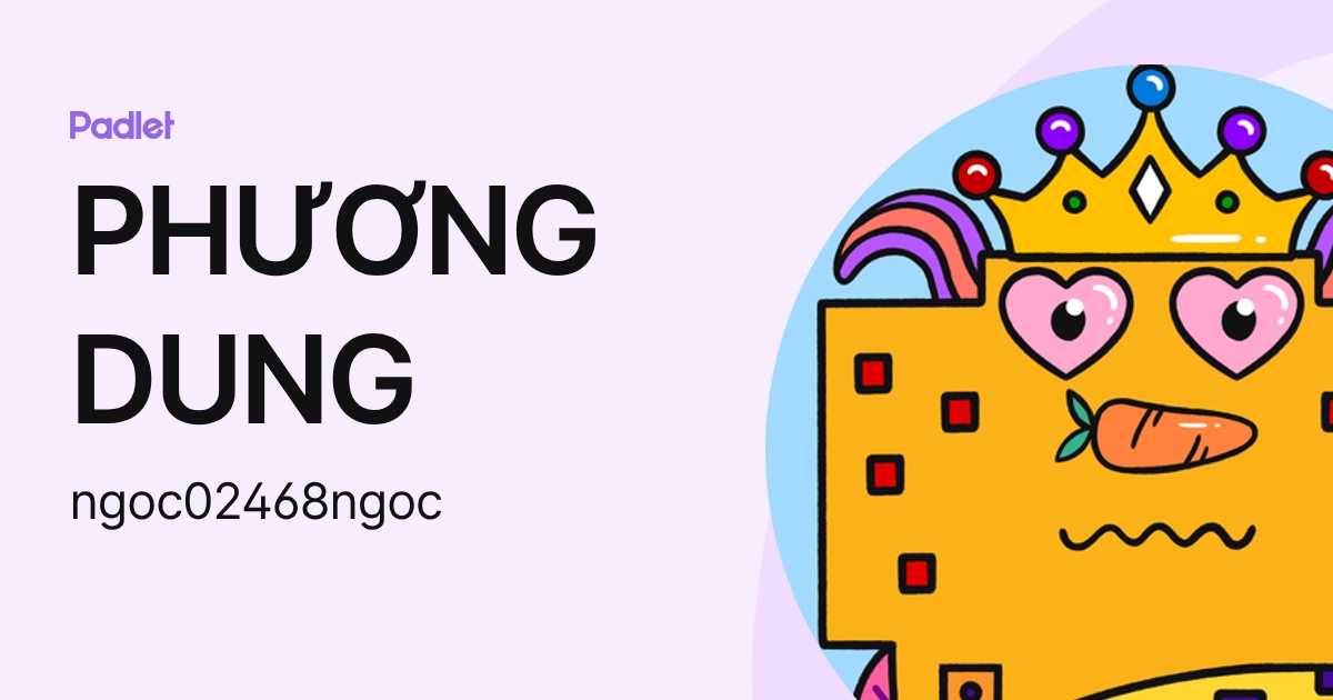 PHƯƠNG DUNG (ngoc02468ngoc) profile | Padlet