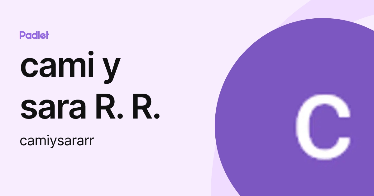 cami y sara R. R. (camiysararr) profile | Padlet