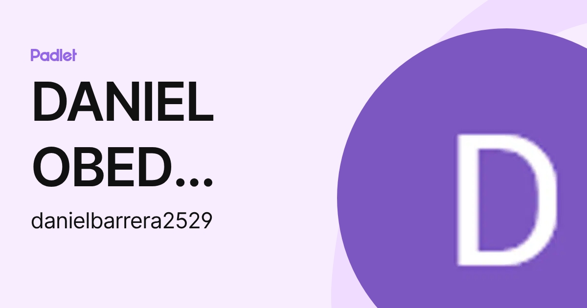 DANIEL OBED BARRERA GONZALEZ (danielbarrera2529) profile | Padlet