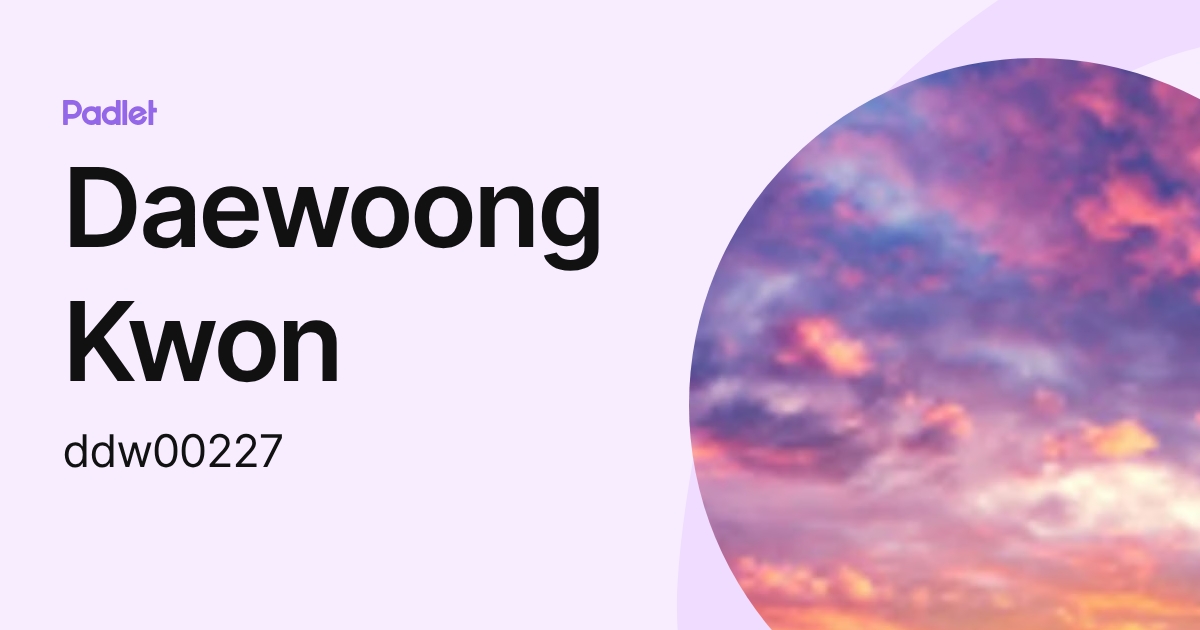 Daewoong Kwon (ddw00227) profile | Padlet